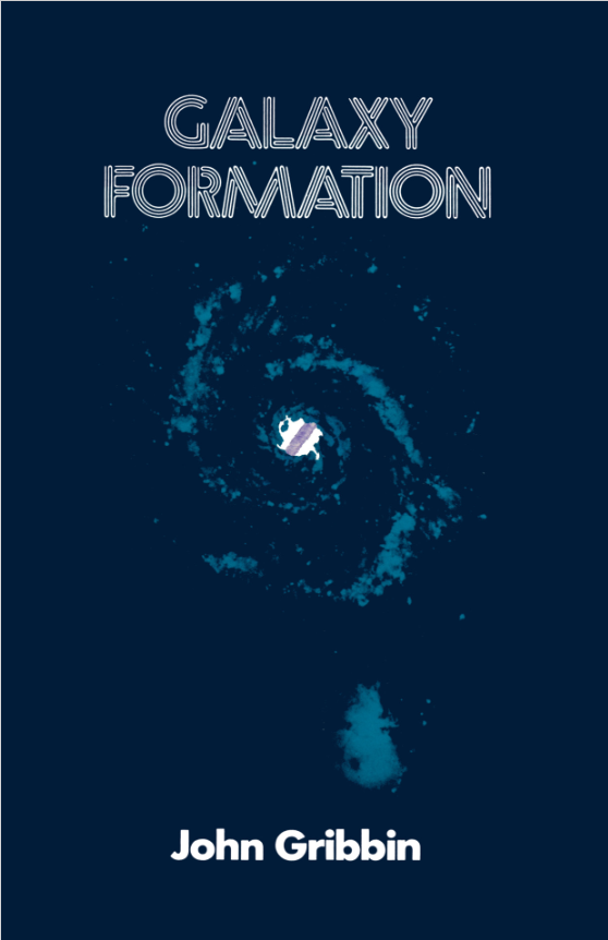 Book cover of Galaxy Formation: A Personal View by John Gribbin Book cover of Galaxy Formation: A Personal View by John Gribbin